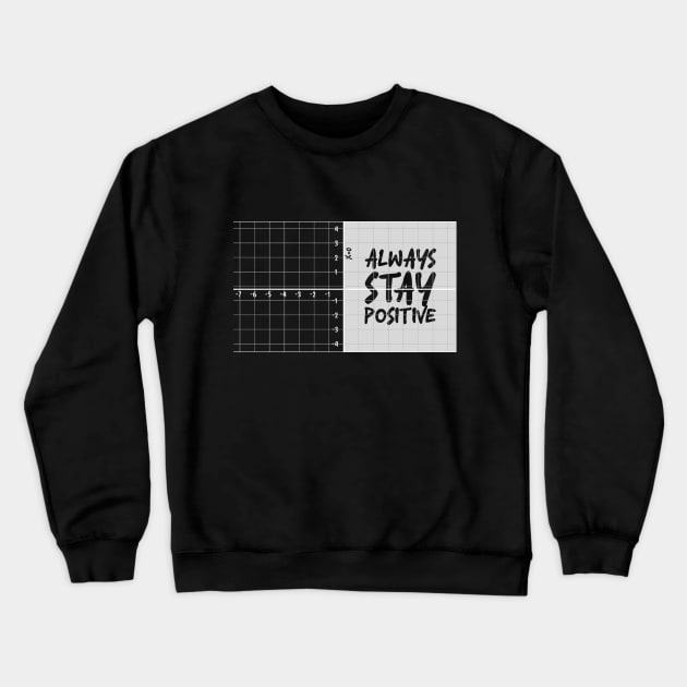 always stay positive Crewneck Sweatshirt by OBO market